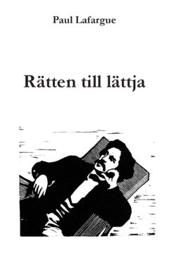 Rätten till lättja : vederläggning av "Rätten till arbete" från 1848